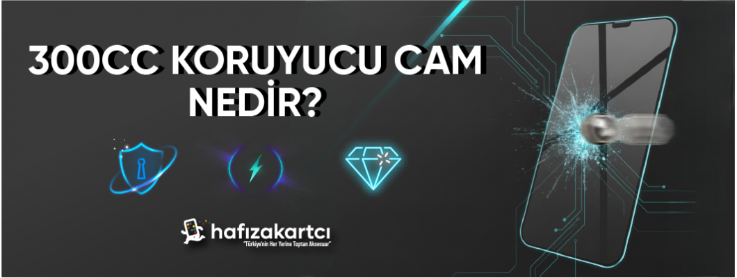 300 CC Ekran Koruyucu Cam Telefonunuzu Nasıl Korur?