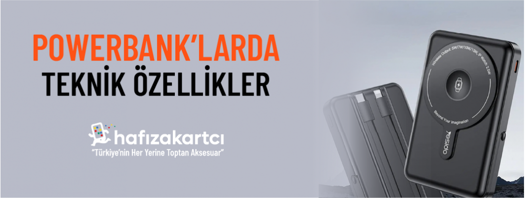 Powerbank Seçerken Dikkat Edilmesi Gerekenler | Toptan Powerbank Rehberi