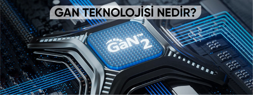 Gan Teknolojisi Nedir